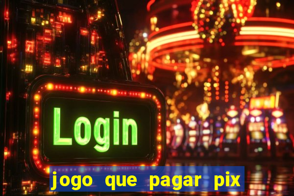 jogo que pagar pix na hora